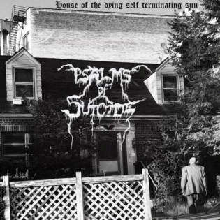 Psalms Of Suicide : House of the Dying Self Terminating Sun